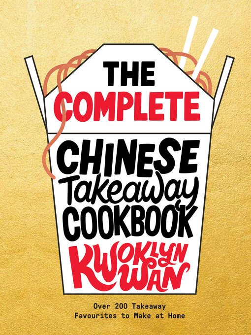 Title details for The Complete Chinese Takeaway Cookbook by Kwoklyn Wan - Available